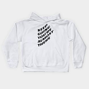 Keep Going You're Almost There Kids Hoodie